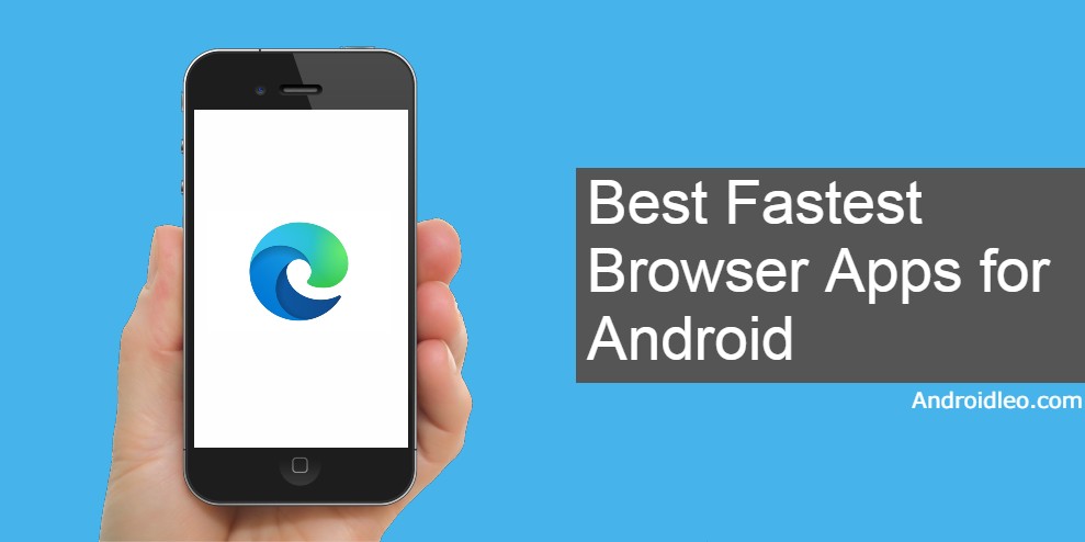 Best 10+ Fastest Browser Apps For Android