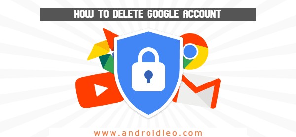 how to completely delete google account