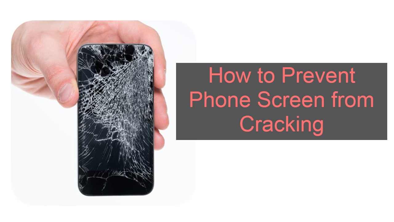 How to Prevent Phone Screen from Cracking [Tips and Tricks]