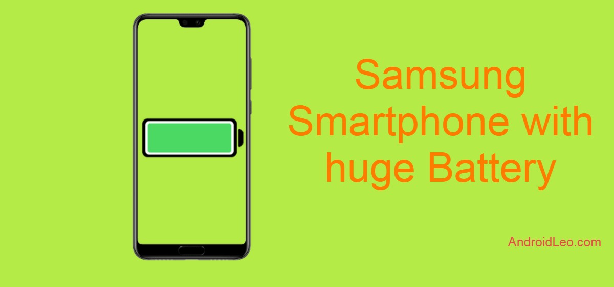 Samsung Smartphone with huge Battery upto 7000mAh Capacity