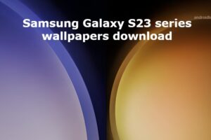 Samsung Galaxy S23 series wallpapers download