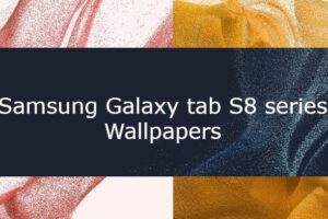 Samsung Galaxy tab S8 series Wallpapers