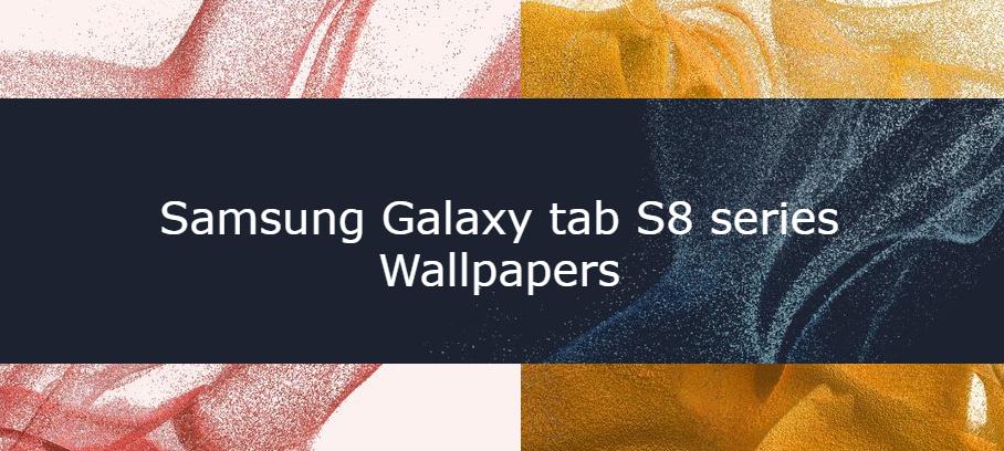 Samsung Galaxy tab S8 series Wallpapers